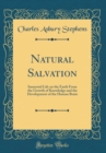 Image for Natural Salvation: Immortal Life on the Earth From the Growth of Knowledge and the Development of the Human Brain (Classic Reprint)