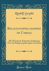 Image for Religionsphilosophie im Umriss: Mit Historisch-Kritischer Einleitung Uber die Religionsphilosophie Seit Kant (Classic Reprint)