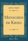 Image for Menschen im Krieg (Classic Reprint)
