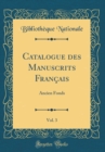 Image for Catalogue des Manuscrits Francais, Vol. 3: Ancien Fonds (Classic Reprint)