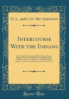 Image for Intercourse With the Indians: Letter From the Secretary of War, Transmitting a Report of Persons Charged With the Disbursement of Money, Goods, or Effects, for the Benefit of the Indians, for the Year