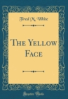 Image for The Yellow Face (Classic Reprint)