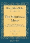 Image for The Mediaeval Mind, Vol. 1 of 2: A History of the Development of Thought and Emotion in the Middle Ages (Classic Reprint)