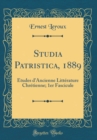 Image for Studia Patristica, 1889: Etudes d&#39;Ancienne Litterature Chretienne; 1er Fascicule (Classic Reprint)