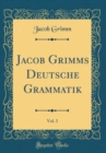 Image for Jacob Grimms Deutsche Grammatik, Vol. 3 (Classic Reprint)