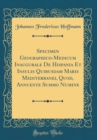 Image for Specimen Geographico-Medicum Inaugurale De Hispania Et Insulis Quibusdam Maris Mediterranei, Quod, Annuente Summo Numine (Classic Reprint)