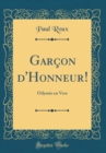 Image for Garcon d&#39;Honneur!: Odyssee en Vers (Classic Reprint)