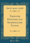 Image for Takeover Defenses and Shareholder Voting (Classic Reprint)