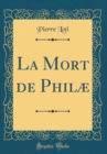Image for La Mort de Philæ (Classic Reprint)