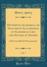 Image for Munimenta Academica, or Documents Illustrative of Academical Life and Studies at Oxford, Vol. 1: Libri Cancellarii Et Procuratorum (Classic Reprint)