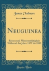 Image for Neuguinea: Reisen und Missionsthatigkeit Wahrend der Jahre 1877 bis 1885 (Classic Reprint)