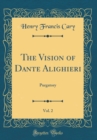 Image for The Vision of Dante Alighieri, Vol. 2: Purgatory (Classic Reprint)