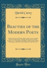 Image for Beauties of the Modern Poets: In Selections From the Works of Byron, Moore, Scott, Campbell, Barry Cornwall, Southey, Coleridge, Wordsworth, Croly, Mrs. Hemans, L. E. L, Montgomery, Hamilton, Crabbe, 