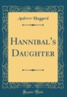 Image for Hannibal&#39;s Daughter (Classic Reprint)
