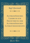 Image for Altfranzoesisches Lesebuch zur Erlauterung der Altfranzoesischen Literaturgeschichte (Classic Reprint)