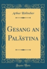 Image for Gesang an Palastina (Classic Reprint)