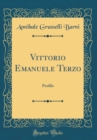 Image for Vittorio Emanuele Terzo: Profilo (Classic Reprint)