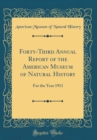 Image for Forty-Third Annual Report of the American Museum of Natural History: For the Year 1911 (Classic Reprint)