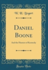 Image for Daniel Boone: And the Hunters of Kentucky (Classic Reprint)