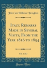Image for Italy: Remarks Made in Several Visits, From the Year 1816 to 1854, Vol. 1 of 2 (Classic Reprint)