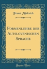Image for Formenlehre der Altslovenischen Sprache (Classic Reprint)
