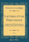 Image for Lettres d&#39;une Peruvienne, Vol. 1: Augmentee de Plusieurs Lettres Et d&#39;une Introduction A l&#39;Histoire (Classic Reprint)