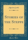 Image for Stories of the Steppe (Classic Reprint)
