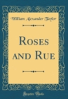Image for Roses and Rue (Classic Reprint)