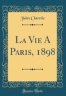 Image for La Vie A Paris, 1898 (Classic Reprint)