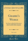 Image for Grabbe&#39;s Werke, Vol. 4 of 4: Das Theater zu Dusseldorf; Recensionen Einzelner Auffuhrungen; Vermischte Kleinere Schriften; Briefe; Biographie (Classic Reprint)