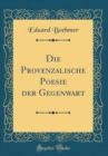 Image for Die Provenzalische Poesie der Gegenwart (Classic Reprint)