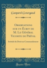 Image for Observations sur un Ecrit de M. Le General Vicomte de Preval: Intitule du Droit au Commandement (Classic Reprint)