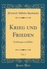 Image for Krieg und Frieden, Vol. 1: Erzahlungen und Bilder (Classic Reprint)