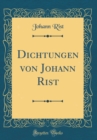 Image for Dichtungen von Johann Rist (Classic Reprint)