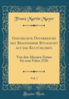 Image for Geschichte Osterreichs mit Besonderer Rucksicht auf das Kulturleben, Vol. 1: Von den Altesten Zeiten bis zum Fahre 1526 (Classic Reprint)