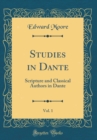 Image for Studies in Dante, Vol. 1: Scripture and Classical Authors in Dante (Classic Reprint)