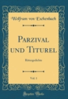 Image for Parzival und Titurel, Vol. 1: Rittergedichte (Classic Reprint)
