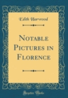 Image for Notable Pictures in Florence (Classic Reprint)