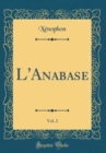 Image for L&#39;Anabase, Vol. 2 (Classic Reprint)