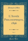 Image for L&#39;Annee Philosophique, 1896, Vol. 7 (Classic Reprint)