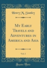 Image for My Early Travels and Adventures in America and Asia, Vol. 2 (Classic Reprint)