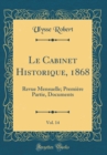 Image for Le Cabinet Historique, 1868, Vol. 14: Revue Mensuelle; Premiere Partie, Documents (Classic Reprint)