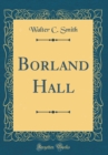 Image for Borland Hall (Classic Reprint)