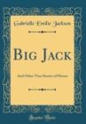 Image for Big Jack: And Other True Stories of Horses (Classic Reprint)