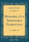 Image for Memorie d&#39;un Impresario Fiorentino (Classic Reprint)