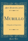 Image for Murillo: A Biography and Appreciation (Classic Reprint)