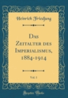 Image for Das Zeitalter des Imperialismus, 1884-1914, Vol. 1 (Classic Reprint)