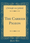 Image for The Carrier Pigeon (Classic Reprint)