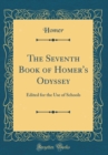 Image for The Seventh Book of Homer&#39;s Odyssey: Edited for the Use of Schools (Classic Reprint)