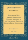 Image for History of New Mexico Spanish and English Missions of the Methodist Episcopal Church From 1850 to 1910, Vol. 2 of 2 (Classic Reprint)